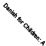 Danish for Children: A Special Danish Language For Beginners Book (The Easy Way